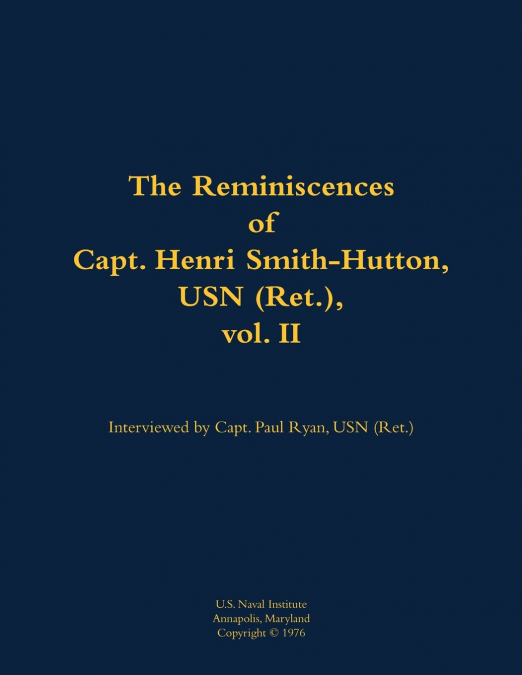 The Reminiscences of Capt. Henri Smith-Hutton, USN (Ret.), vol. II