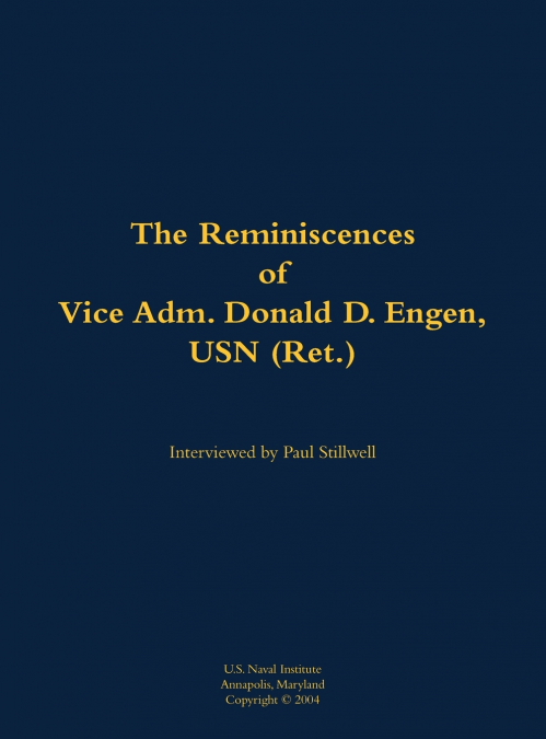 The Reminiscences of Vice Adm. Donald D. Engen, USN (Ret.)