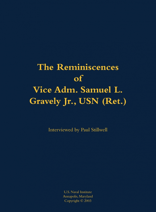The Reminiscences of Vice Adm. Samuel L. Gravely Jr., USN (Ret.)