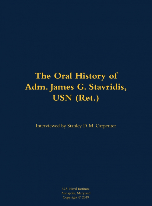 The Oral History of Adm. James G. Stavridis, USN (Ret.)