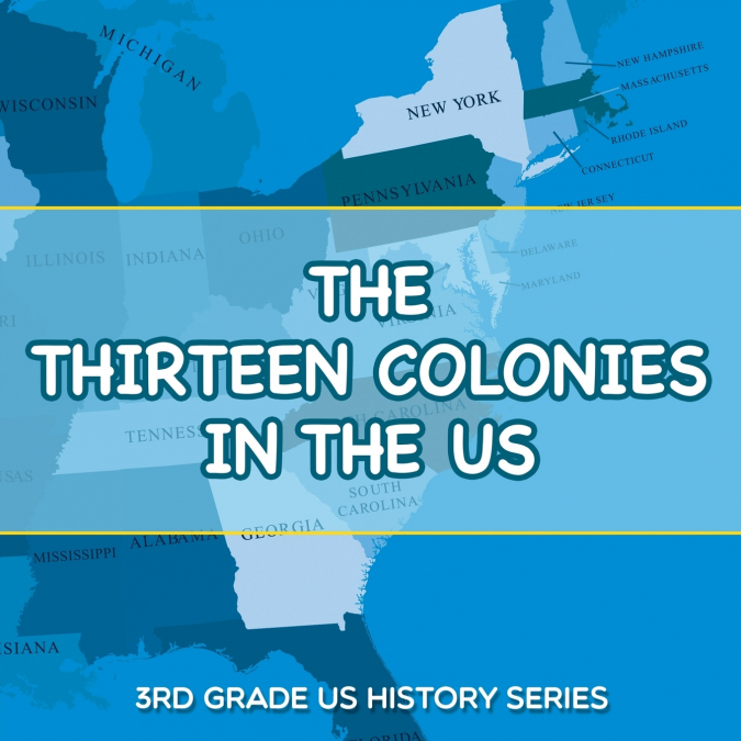 The Thirteen Colonies In The US