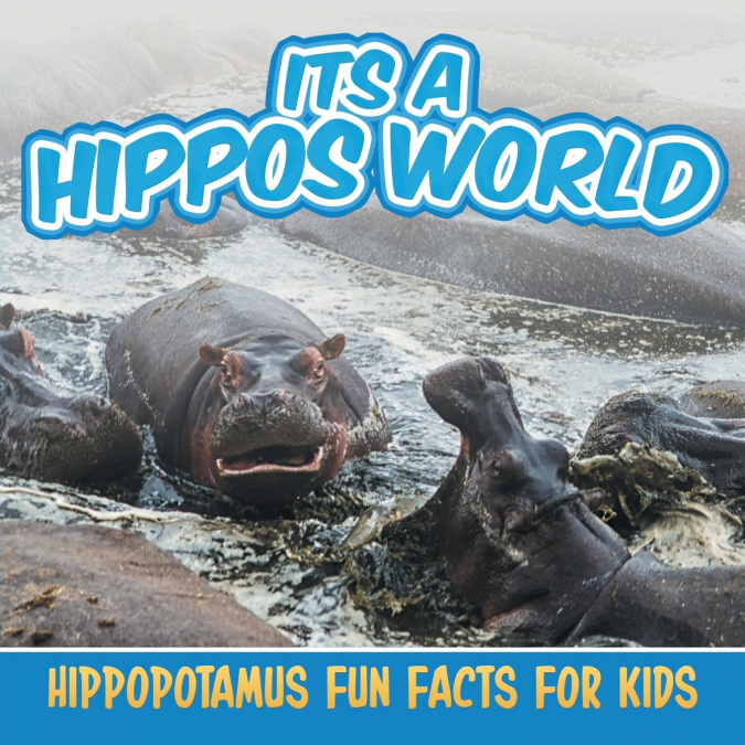 Its a Hippos World