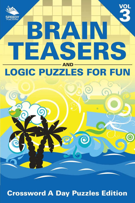 Brain Teasers and Logic Puzzles for Fun Vol 3