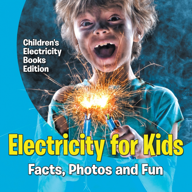 Electricity for Kids Facts, Photos and Fun | Children’s Electricity Books Edition