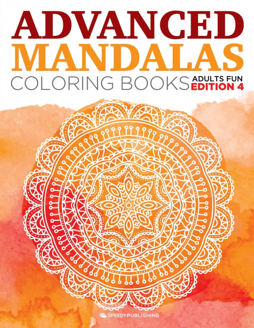 Advanced Mandalas Coloring Books | Adults Fun Edition 4