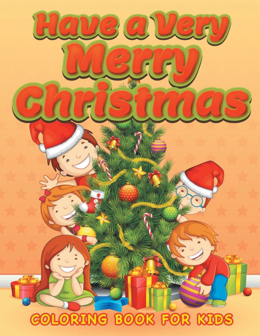 Have a Very Merry Christmas (Christmas coloring book for children 3)