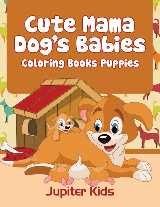 Cute Mama Dog’s Babies