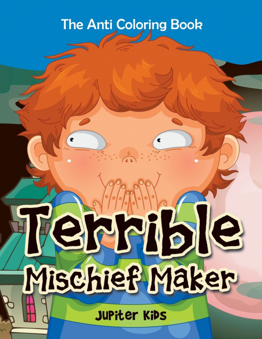 Terrible Mischief Maker