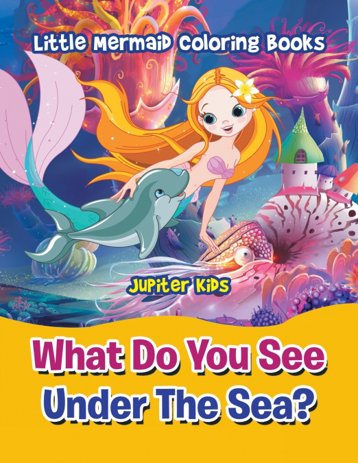 What Do You See Under The Sea?