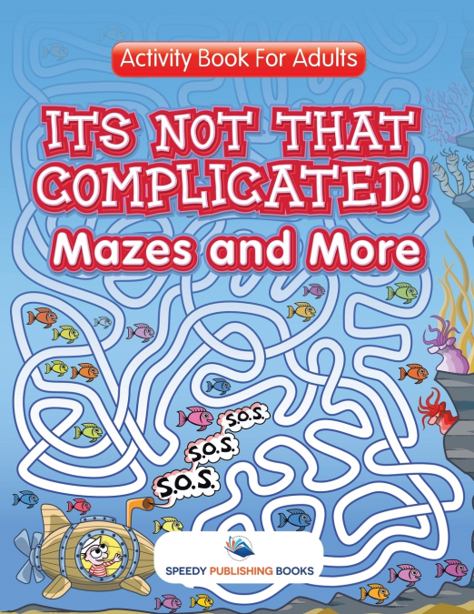 Its Not That Complicated! Mazes and More
