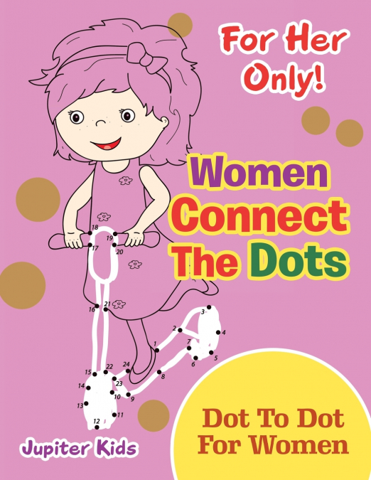 For Her Only! Women Connect The Dots
