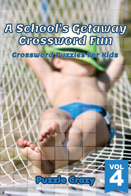 A School’s Getaway Crossword Fun Vol 4