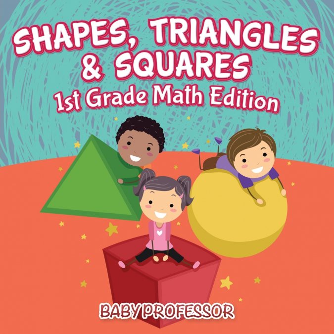 Shapes, Triangles & Squares | 1st Grade Math Edition