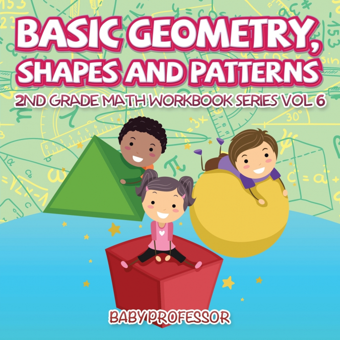 Basic Geometry, Shapes and Patterns | 2nd Grade Math Workbook Series Vol 6