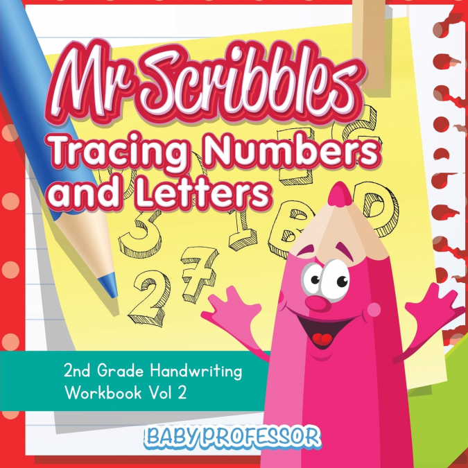 Mr Scribbles - Tracing Numbers and Letters | 2nd Grade Handwriting Workbook Vol 2