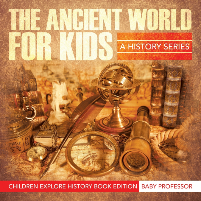 The Ancient World For Kids