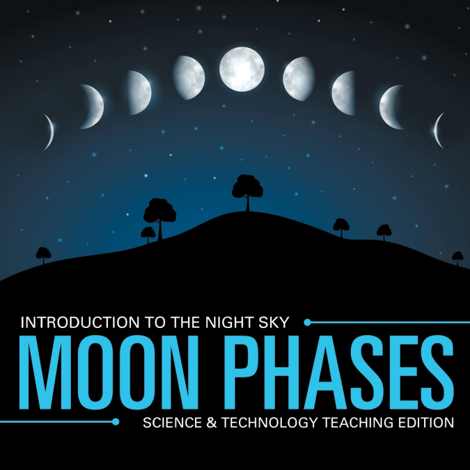 Moon Phases | Introduction to the Night Sky | Science & Technology Teaching Edition