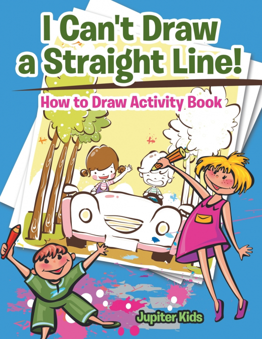 I Can’t Draw a Straight Line! How to Draw Activity Book