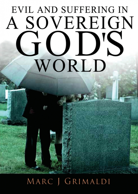 Evil and Suffering in a Sovereign God’s World