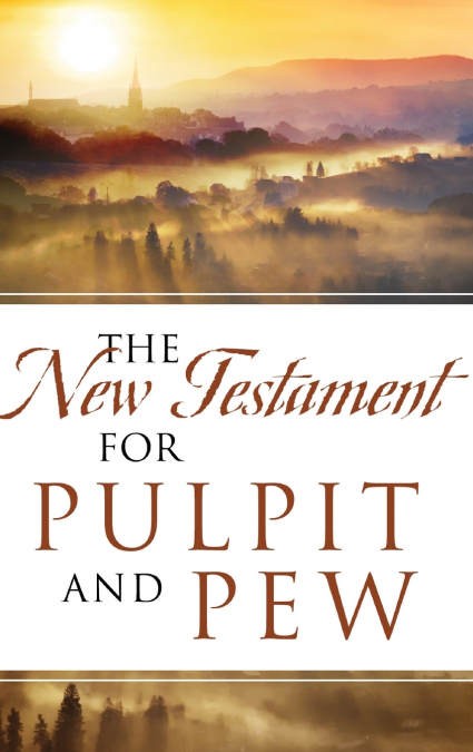 The New Testament For Pulpit and Pew