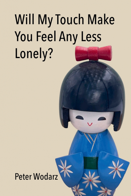 Will My Touch Make You Feel Any Less Lonely?