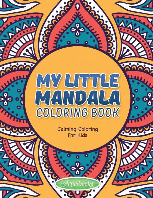 My Little Mandala Coloring Book - Calming Coloring For Kids