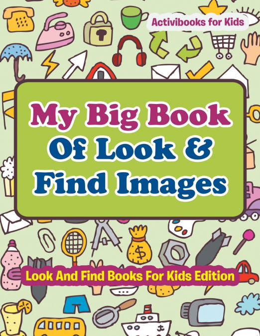 My Big Book Of Look & Find Images - Look And Find Books For Kids Edition