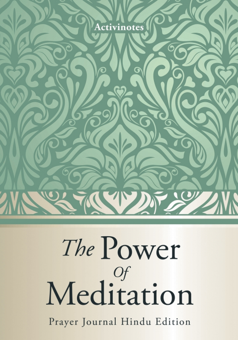 The Power Of Meditation - Prayer Journal Hindu Edition