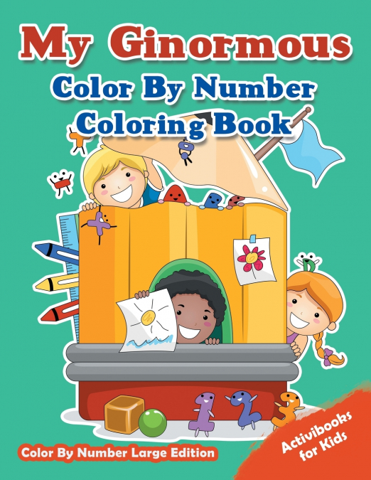 My Ginormous Color By Number Coloring Book - Color By Number Large Edition