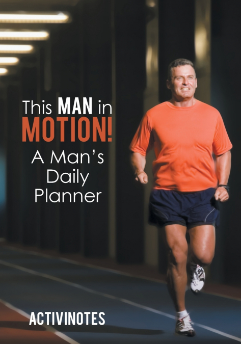 This Man in Motion! A Man’s Daily Planner