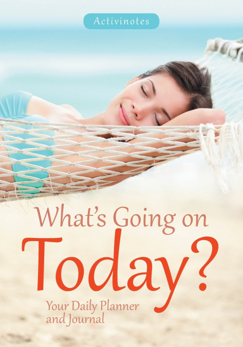 What’s Going on Today? Your Daily Planner and Journal