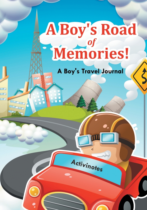 A Boy’s Road of Memories! A Boy’s Travel Journal