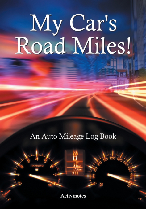 My Car’s Road Miles! An Auto Mileage Log Book