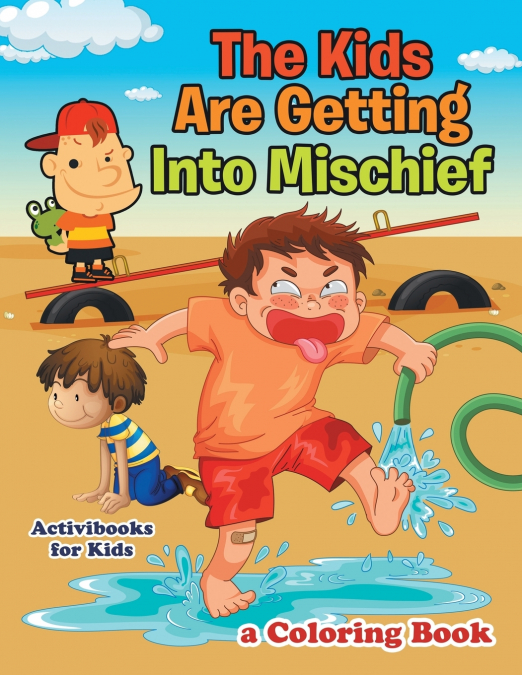 The Kids Are Getting Into Mischief, a Coloring Book