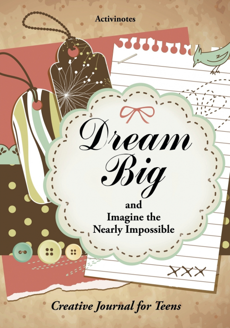 Dream Big and Imagine the Nearly Impossible