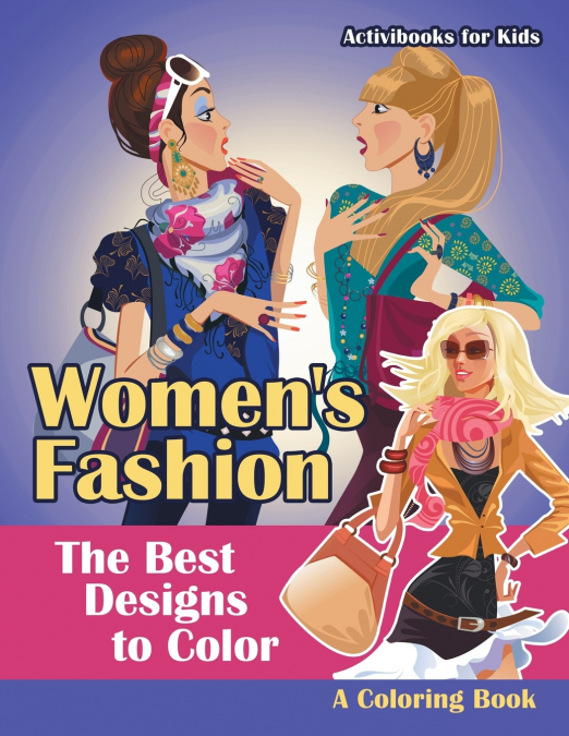 Women’s Fashion, the Best Designs to Color, a Coloring Book