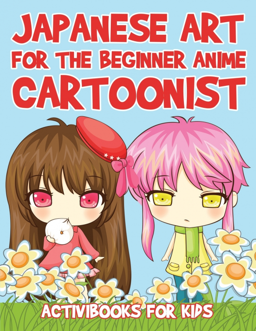 Japanese Art for the Beginner Anime Cartoonist