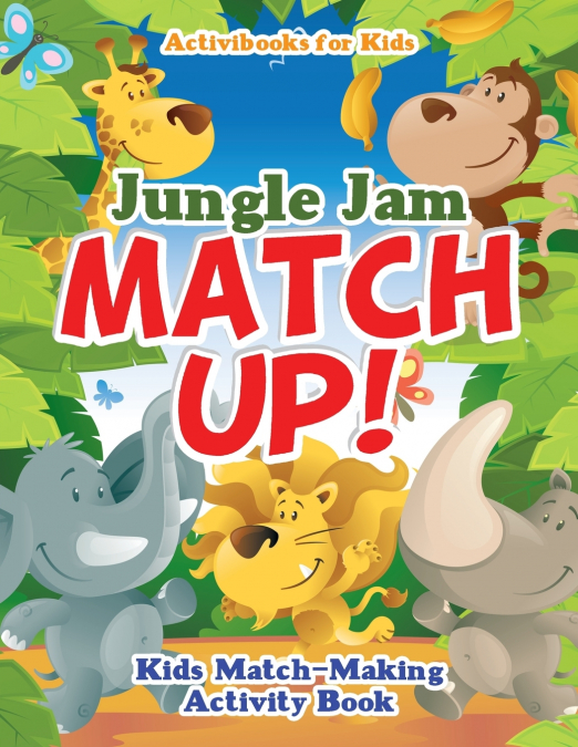 Jungle Jam Match Up! Kids’ Match-Making Activity Book
