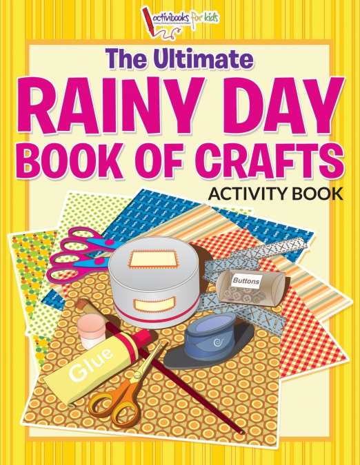 The Ultimate Rainy Day Book of Crafts Activity Book