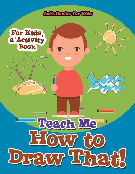 Teach Me How to Draw That! For Kids, a Activity Book