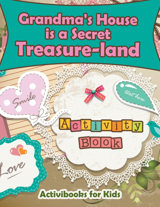 Grandma’s House is a Secret Treasure-land Activity Book