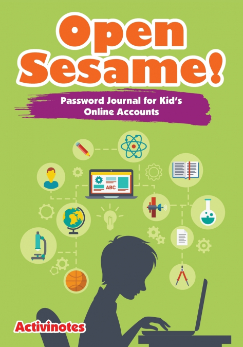 Open Sesame! Password Journal for Kid’s Online Accounts