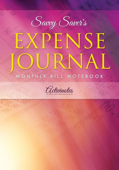 Savvy Saver’s Expense Journal - Monthly Bill Notebook