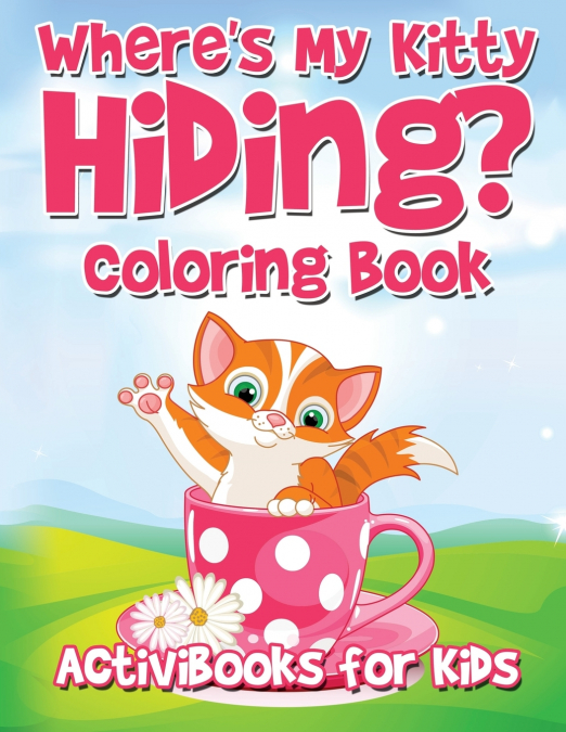 Where’s My Kitty Hiding? Coloring Book