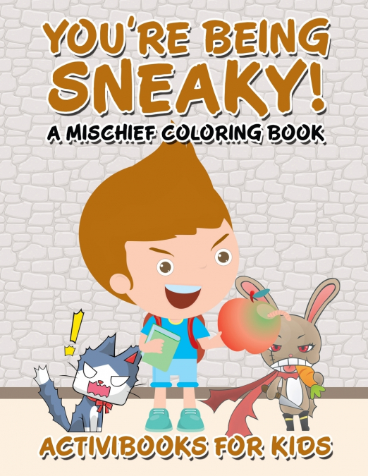 You’re Being Sneaky! A Mischief Coloring Book