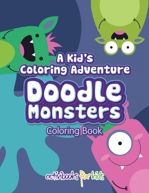 A Kid’s Coloring Adventure, Doodle Monsters Coloring Book