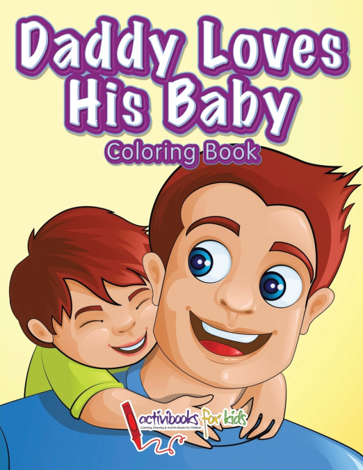 Daddy Loves His Baby Coloring Book
