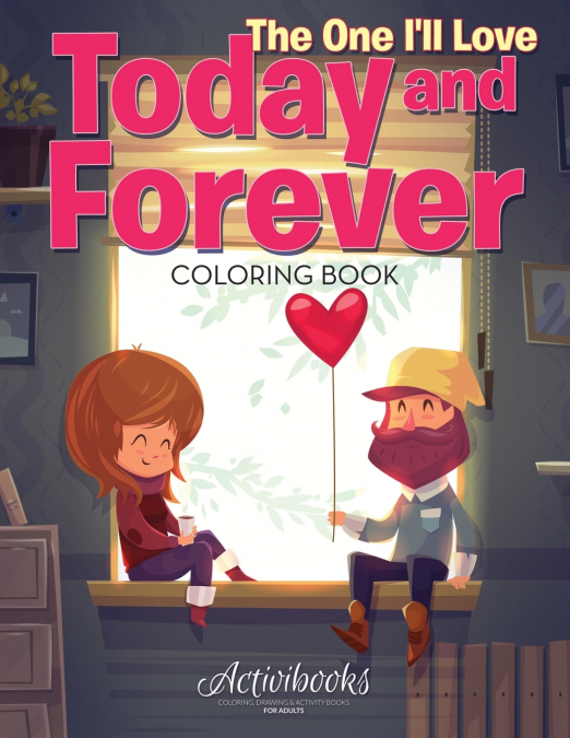 The One I’ll Love Today and Forever Coloring Book