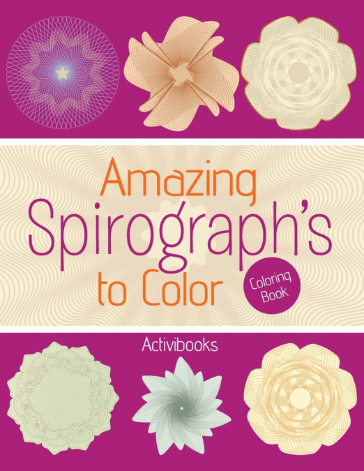 Amazing Spirograph’s to Color Coloring Book