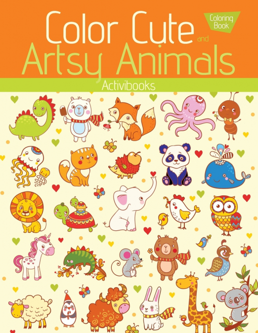 Color Cute and Artsy Animals Coloring Book